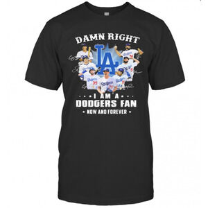 Damn Right I Am A Los Angeles Dodgers T-Shirt